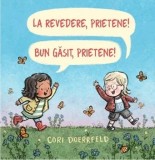 Cumpara ieftin La revedere, prietene! Bun gasit, prietene!/Cori Doerrfeld