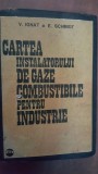 Cartea instalatorului de gaze combustibile pentru industrie- V. Ignat, E. Schmidt