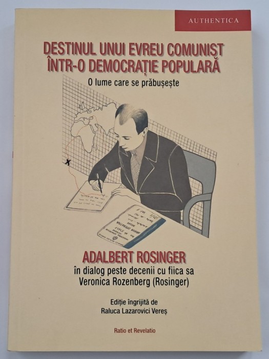 Destinul unui evreu comunist intr-o democratie populara Veronica Rozenberg (Rosinger)