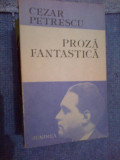 a5 CEZAR PETRESCU - PROZA FANTASTICA