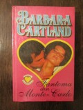 FANTOMA DIN MONTE-CARLO - BARBARA CARTLAND