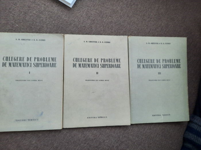 Culegere De Probleme De Matematici Superioare - N. GHIunter , R.Cuzmin 3 VOLUME