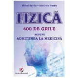 Fizica. 400 de grile pentru admiterea la Medicina - Mihai Surdu