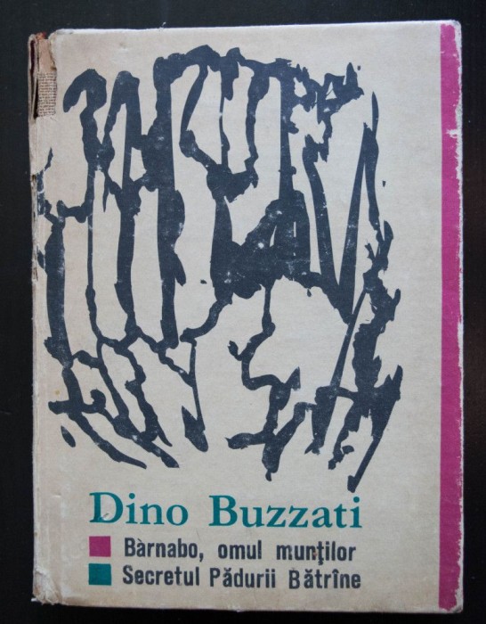 Dino Buzzati - Barnabo, omul muntilor; Secretul Pădurii Bătr&acirc;ne