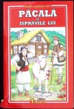 Pacala si ispravile lui Negruzzi, Slavici, Creanga - Carti Copii, Povesti, Editura Eduard, 2023, 272 pagini