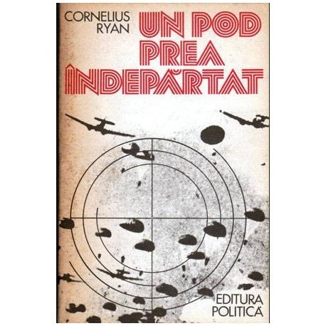 Cornelius Ryan - Un pod prea indepartat - 104498