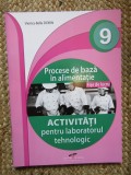Procese de baza &icirc;n alimentatie. Clasa a IX-a. Activitati pentru laboratorul tehnologic