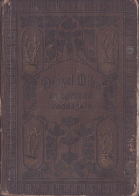 MSPN51 Diezel-Mika, Az apr&amp;oacute;vad vad&amp;aacute;szata, II bővitett diszkiad&amp;aacute;s, 1910, Budapest foto