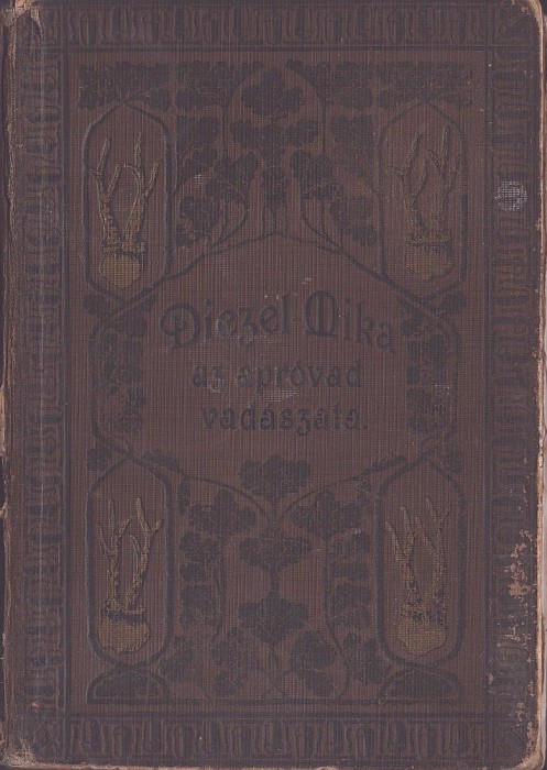 MSPN51 Diezel-Mika, Az apr&oacute;vad vad&aacute;szata, II bővitett diszkiad&aacute;s, 1910, Budapest