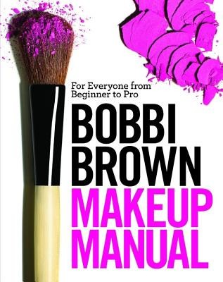 Bobbi Brown Makeup Manual: For Everyone from Beginner to Pro foto