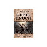 A Companion to the Book of Enoch: A Reader's Commentary, Vol I: The Book of the Watchers (1 Enoch 1-36)