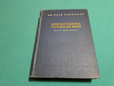 AERODINAMICA VITEZELOR MARI *FLUIDE COMPRESIBILE/ ELIE CARAFOLI/ 1957 *15 foto