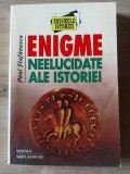 Enigme neelucidate ale istoriei- Paul Stefanescu