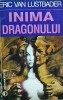 Inima Dragonului - Eric van Lustbader, Thriller, Roman de Suspans, Editura 1995, 680 Pagini