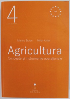 AGRICULTURA , CONCEPTE SI INSTRUMENTE OPERATIONALE de MARIUS STOIAN si MIHAI ANITEI , 2019 foto