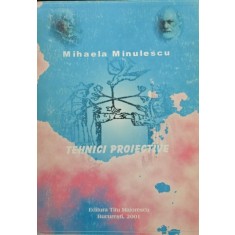 Tehnici proiective - Mihaela Minulescu (cu dedicatia autoarei)