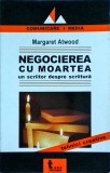 Cumpara ieftin Margaret Atwood - Negocierea cu moartea: Un Scriitor despre Scriitura (Tritonic, 2007) - Ghid Arta Literara, Creatie Literara