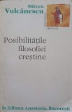 POSIBILITATILE FILOSOFIEI CRESTINE-MIRCEA VULCANESCU