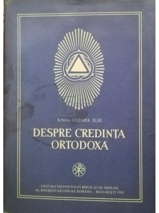 Cleopa Ilie - Despre Credinta Ortodoxa (editia 1981)