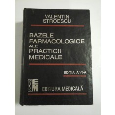BAZELE FARMACOLOGICE ALE PRACTICII MEDICALE - V.STROESCU - Editia a VI-a