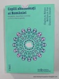 Copiii abandonati ai Romaniei / Ch. A. Nelson, Nathan A. Fox, Charles H Zeanah