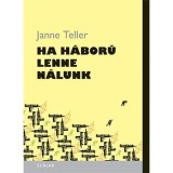 Ha h&aacute;bor&uacute; lenne n&aacute;lunk - Janne Teller
