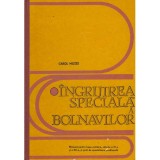 Carol Mozes - Ingrijirea speciala a bolnavilor. Manual pentru licee sanitare, clasele a XI-a si a XII-a, si scoli de specializar