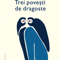 Trei povești de dragoste – Matei Visniec