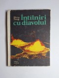 &Icirc;nt&icirc;lniri cu diavolul &ndash; Aut. Haroun Tazieff, Ed. Științifică, București, 1969