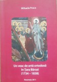 Un veac de arta ortodoxa in Tara Barsei (1734-1838) - Mihaela Proca