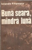 Buna seara, mandra luna Iolanda Filipescu Editura Militara 1986 Carte Veche Literatura Romana Clasica Romana Editie Colectie
