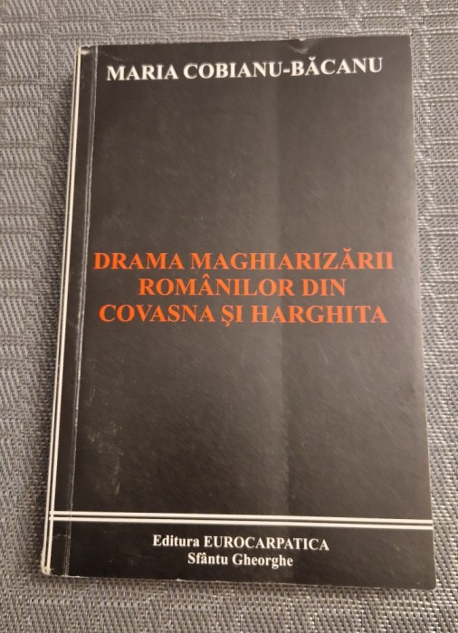 Drama maghiarizarii romanilor din Covasna si Harghita Maria Cobianu Bacanu