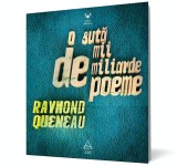 O sută de mii de miliarde de poeme - Raymond Queneau - Editura Art