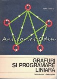 Cumpara ieftin Grafuri Si Programare Liniara - Ioan Tomescu