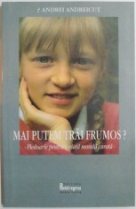 MAI PUTEM TRAI FRUMOS? - PLEDOARIE PENTRU O VIATA MORALA CURATA , de ANDREI ANDREICUT , 2004 foto