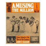 Amusing The Million Coney Island At The Turn Of The Century