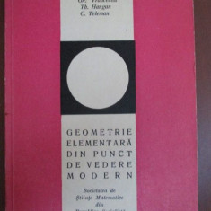 Geometrie elementara din punct de vedere modern-Gh.Vrancean, Th.Hangan, C.Teleman