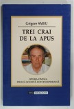 TREI CRAI DE LA APUS, PROZA SCURTA CONTEMPORANA de GRIGORE SMEU, 2014, DEDICATIE*