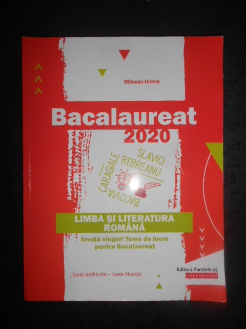 MIHAELA DOBOS - LIMBA SI LITERATURA ROMANA. BACALAUREAT 2020. TOATE PROFILURILE