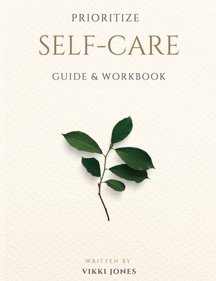 Prioritize Self-Care Guide &amp; Workbook