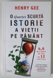 O FOARTE SCURTA ISTORIE A VIETII PE PAMANT , 4 . 6 MILIARDE DE ANI IN 12 CAPITOLE de HENRY GEE , 2022
