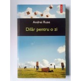 Andrei Ruse - Dilăr pentru o zi