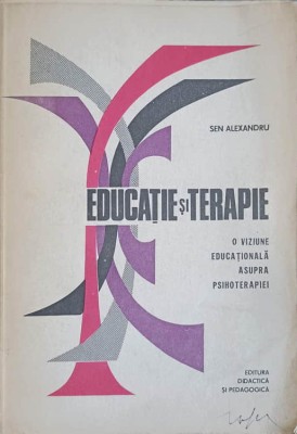 EDUCATIE SI TERAPIE O VIZIUNE EDUCATIONALA ASUPRA PSIHOTERAPIEI-SEN ALEXANDRU-224391 foto
