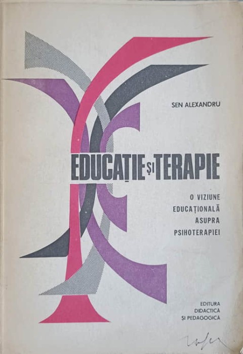 EDUCATIE SI TERAPIE O VIZIUNE EDUCATIONALA ASUPRA PSIHOTERAPIEI-SEN ALEXANDRU-224391