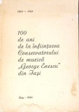 100 DE ANI DE LA INFIINTAREA CONSERVATORULUI DE MUZICA GEORGE ENESCU DIN IASI (CU DEDCIATIA AUTORULUI)-GEOR-354969