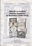 AMS - IOAN COCUZ, DUMITRU CUCU - BANCILE SI CREDITUL FUNCIAR ROMANESC IN BUCOVINA (1840-1918) cu autograf