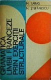 M. Saras, M. Stefanescu - Gramatica limbii franceze prin exercitii structurale