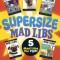 Supersize Mad Libs