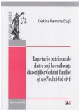 Raporturile patrimoniale dintre soti la confluenta dispozitiilor Codului familiei si ale Noului Cod civil | Cristina Ramona Duta, Universul Juridic