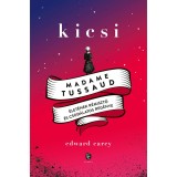 Kicsi - Madame Tussaud &eacute;let&eacute;nek r&eacute;misztő &eacute;s csod&aacute;latos reg&eacute;nye - Edward Carey